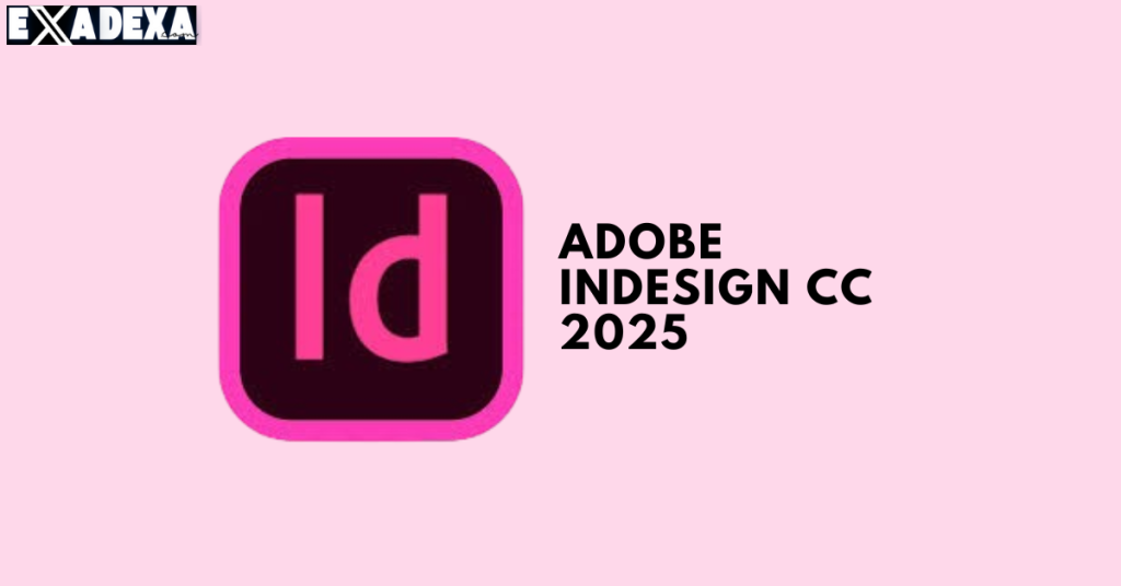 Adobe InDesign CC 2025 Full Version Free Download 1 Adobe InDesign CC 2025 free