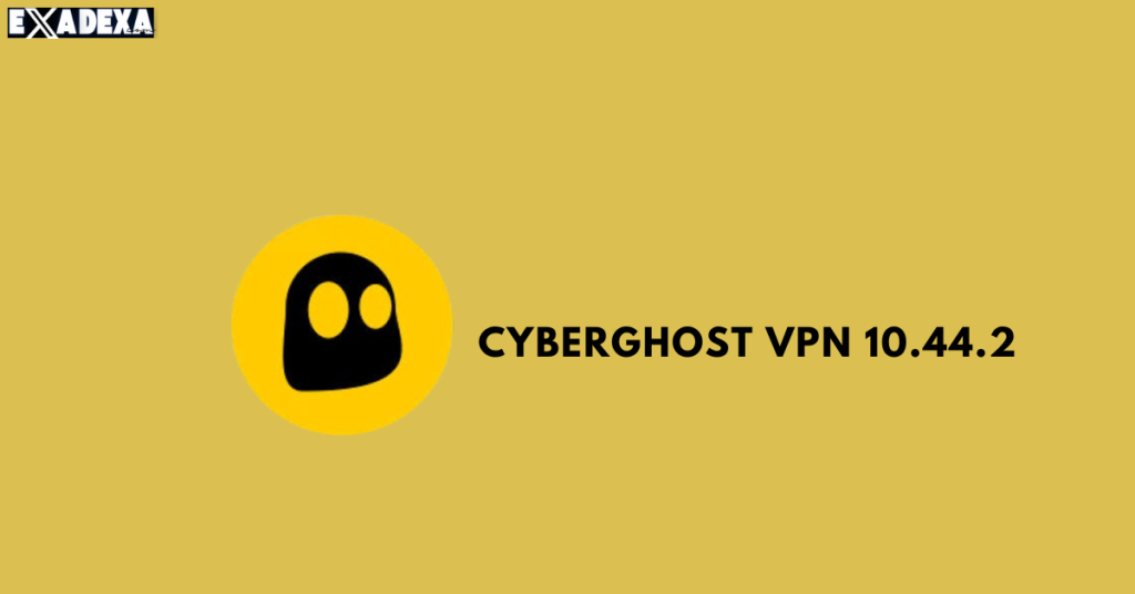 Download CyberGhost VPN 10.44.2 Free with Activation Key 1 CyberGhost VPN 10.44.2 free