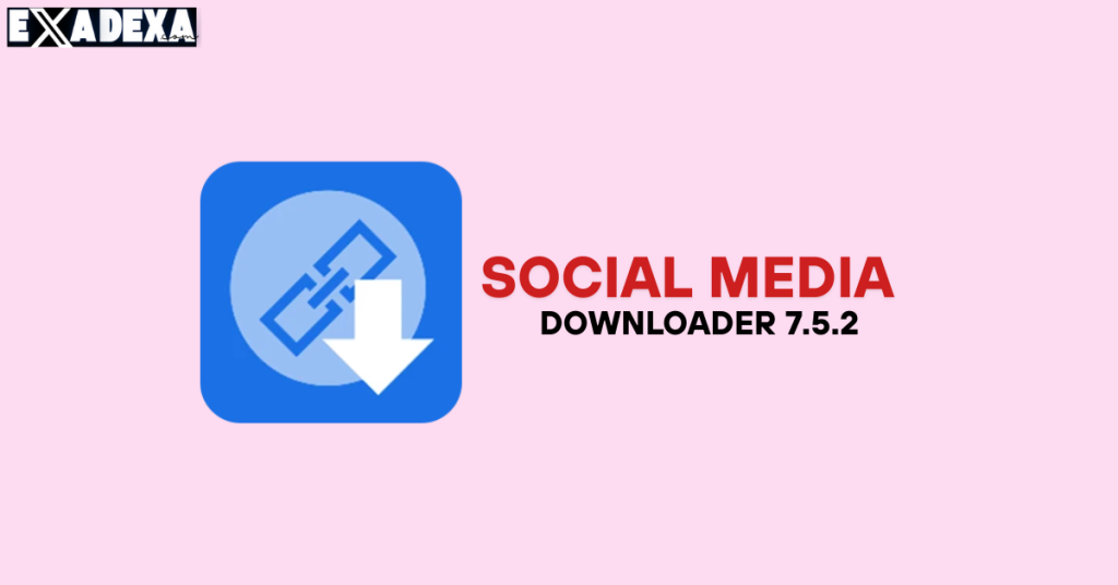 Social Media Downloader 7.5.2 free